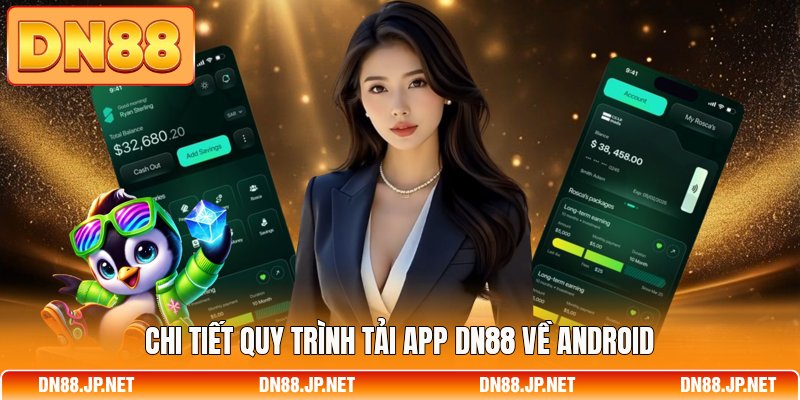 Chi tiết quy trình tải app DN88 về Android