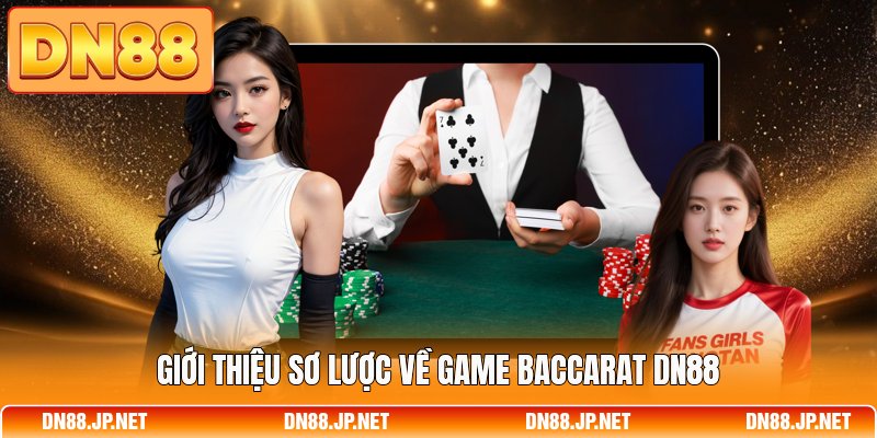 Giới thiệu sơ lược về game Baccarat DN88