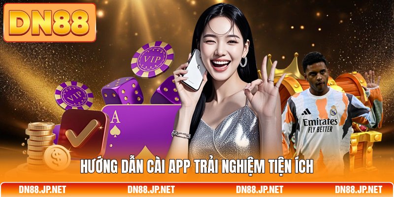 Hướng dẫn cài app trải nghiệm tiện ích