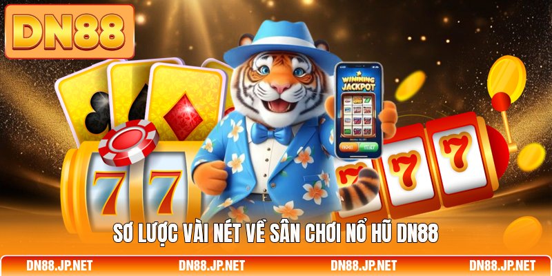Sơ lược vài nét về sân chơi nổ hũ DN88