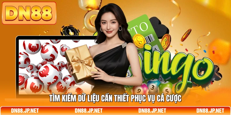 Tìm kiếm dữ liệu cần thiết phục vụ cá cược